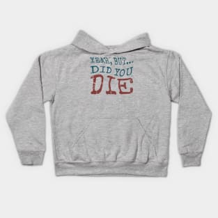 Yeah... But Did You Die? Vintage Gym Motivation Kids Hoodie